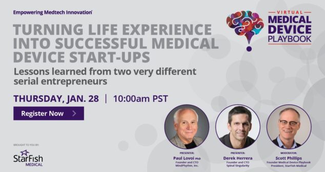 Promotional banner for a virtual Medical Device Playbook event titled "Turning Life Experience Into Successful Medical Device Start-Ups: Lessons learned from two very different serial entrepreneurs." The event is scheduled for Thursday, January 28 at 10:00 am PST. There is a purple "Register Now" button. The presenters are Paul Lovoi, PhD, Founder and CTO of MindRhythm, Inc., and Derek Herrera, Founder and CTO of Spinal Singularity. The moderator is Scott Phillips, Founder of Medical Device Playbook and President of StarFish Medical. The banner features their headshots and the StarFish Medical logo.