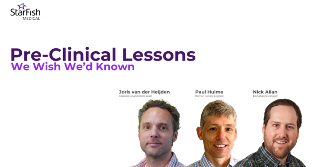 Alt text: A promotional graphic from StarFish Medical featuring the title "Pre-Clinical Lessons We Wish We’d Known" in bold purple and lavender text. Below the title are headshots of three team members: Joris van der Heijden (Concept Development Lead), Paul Hulme (Human Factors Engineer), and Nick Allan (Bio Services Manager), with their names and titles displayed above each photo. The StarFish Medical logo is placed in the top left corner.